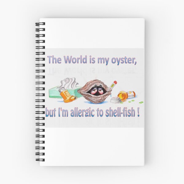 Item preview, The World Is My Oyster ... But I'm Allergic To Shell-fish ! designed and sold by marvsart.