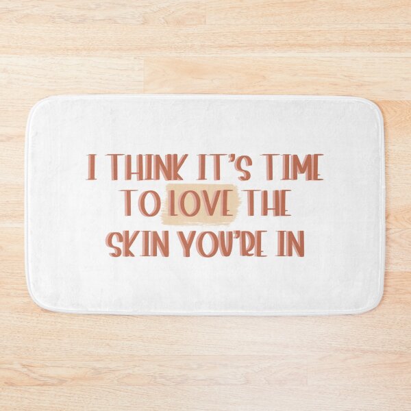Item preview, I think it’s time to love the skin you’re in designed and sold by janella-lopez.
