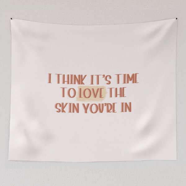Item preview, I think it’s time to love the skin you’re in designed and sold by janella-lopez.