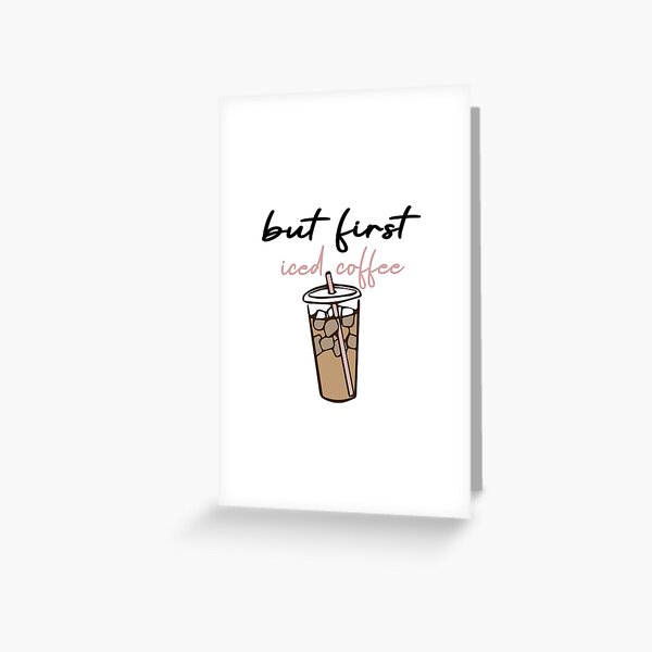 Iced coffee because adulting is hard, Cute gift for coffee lovers   Greeting Card for Sale by CloJamila