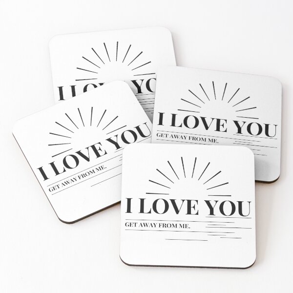 Item preview, I love you get away from me quote funny i love you saying designed and sold by OneTimeEngineer.