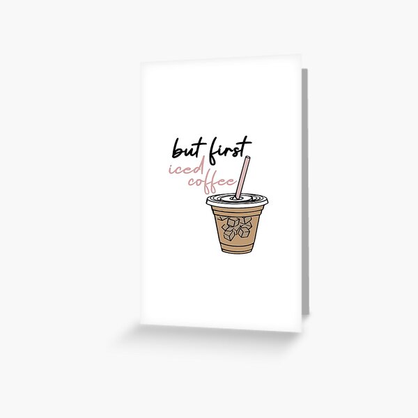 Iced coffee because adulting is hard, Cute gift for coffee lovers   Greeting Card for Sale by CloJamila