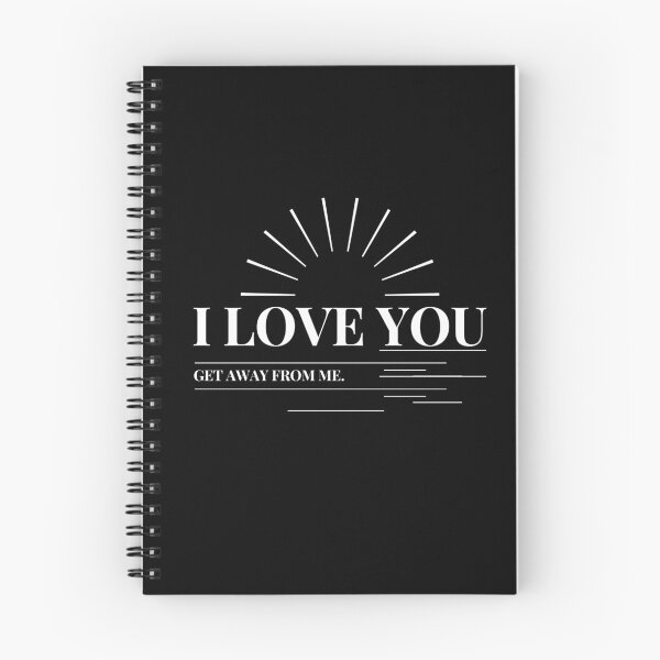 Item preview, I love you get away from me quote funny i love you saying designed and sold by OneTimeEngineer.
