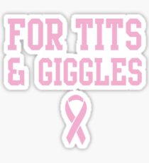 For tits and giggles Sticker