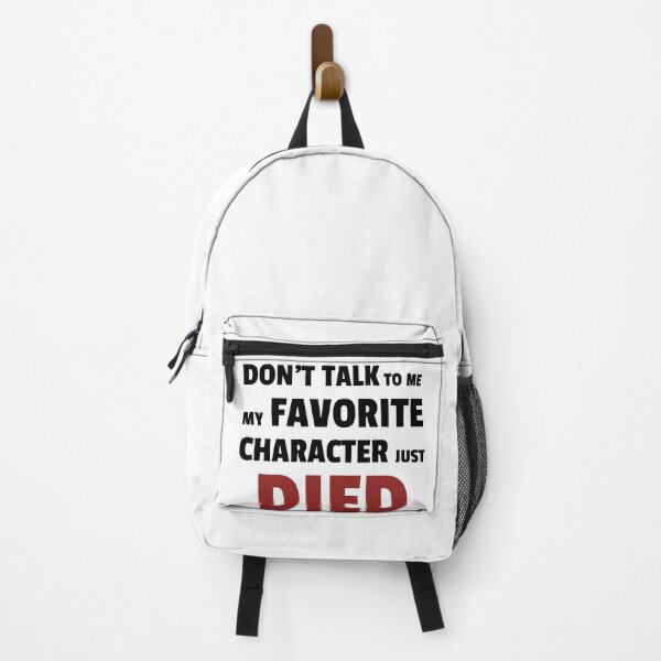 Item preview, Dont talk to me my favourite character just died designed and sold by kirtash1.