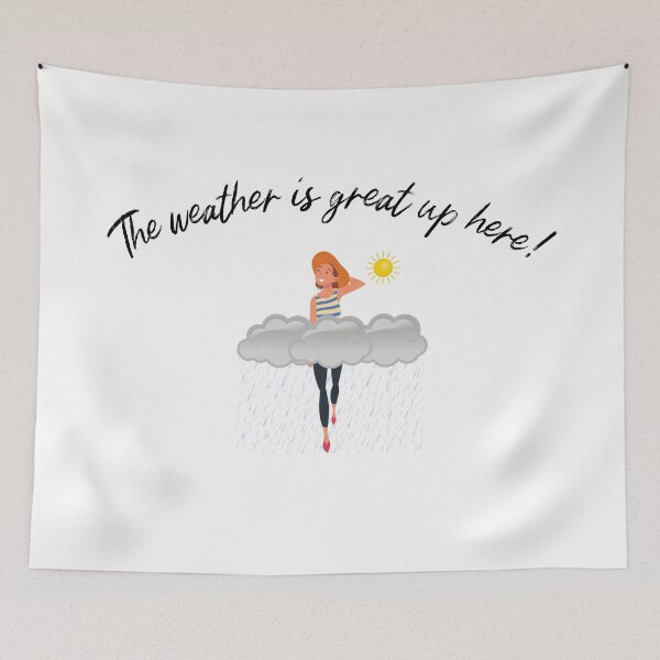 Item preview, The Weather Is Great Up Here designed and sold by TallOne-apparel.