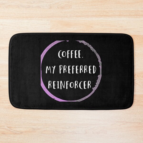 Item preview, coffee is my preferred reinforcer designed and sold by firegalaxy.