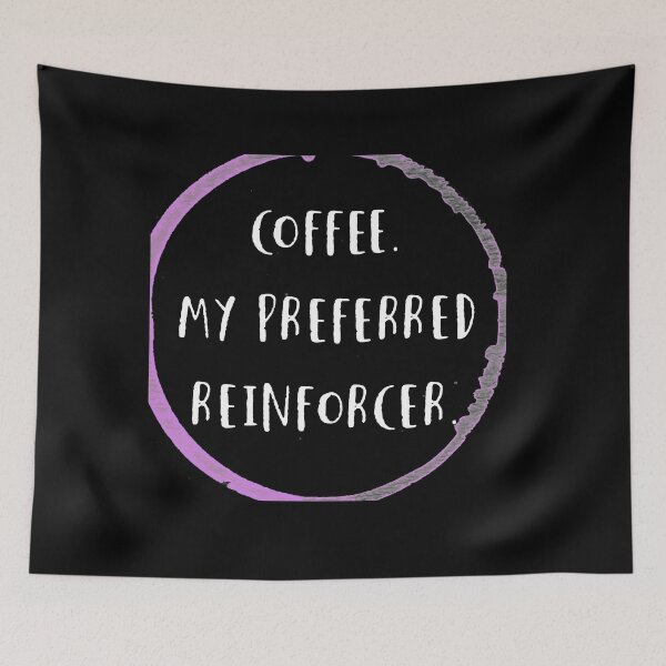 Item preview, coffee is my preferred reinforcer designed and sold by firegalaxy.