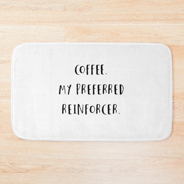 Item preview, coffee is my preferred reinforcer designed and sold by firegalaxy.
