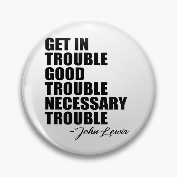 Item preview, Get in Trouble Good Trouble Necessary Trouble John Lewis designed and sold by Andrea Lina.