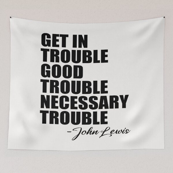 Item preview, Get in Trouble Good Trouble Necessary Trouble John Lewis designed and sold by Andrea Lina.