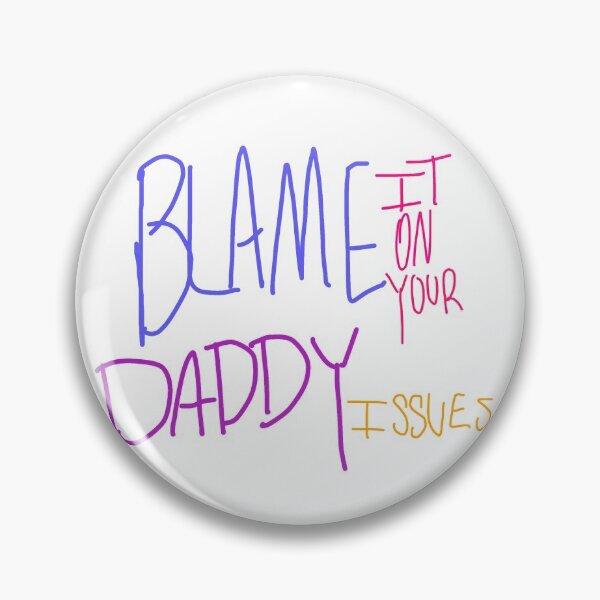 Item preview, Blame It On Your Daddy Issues designed and sold by Jellyfish1316.