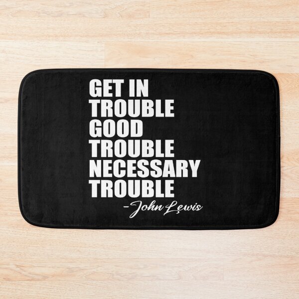 Item preview, Get in Trouble Good Trouble Necessary Trouble John Lewis designed and sold by Andrea Lina.