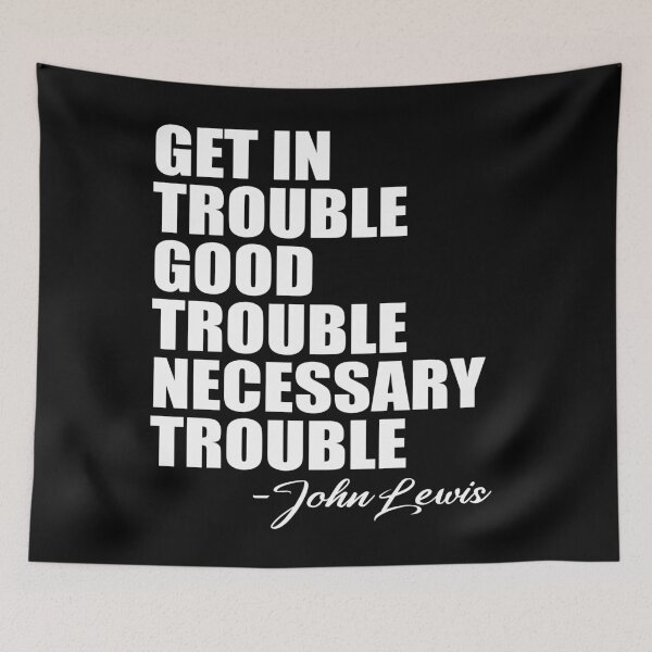 Item preview, Get in Trouble Good Trouble Necessary Trouble John Lewis designed and sold by Andrea Lina.