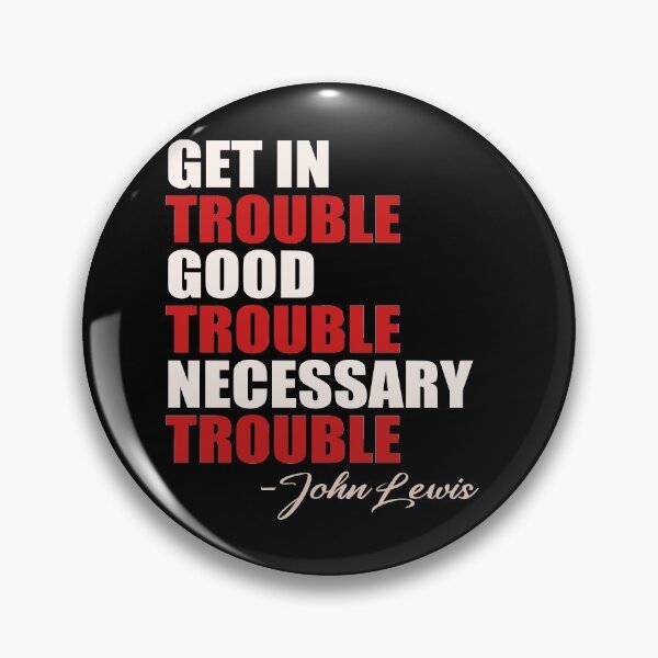 Item preview, Get in Trouble Good Trouble Necessary Trouble John Lewis designed and sold by Andrea Lina.