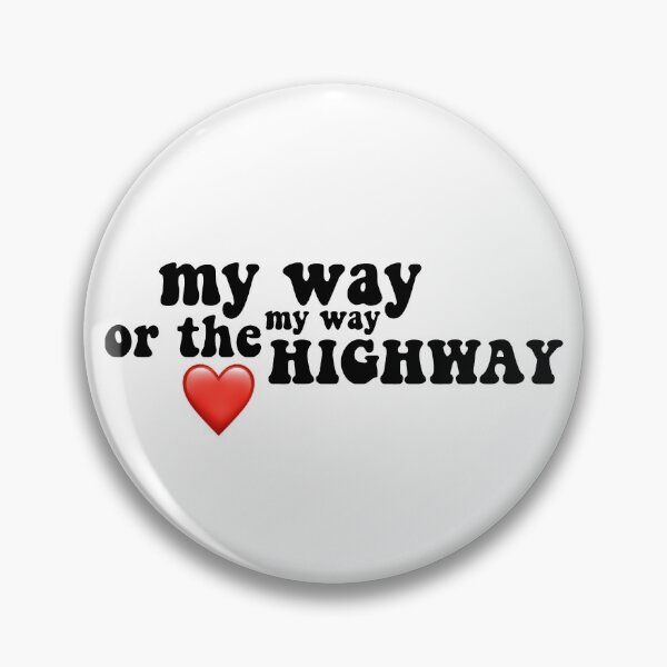 Item preview, my way, may way or the highway designed and sold by aspolaris17.