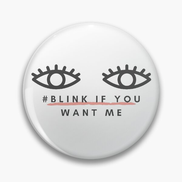Item preview, Blink If You Want Me designed and sold by NikStore.