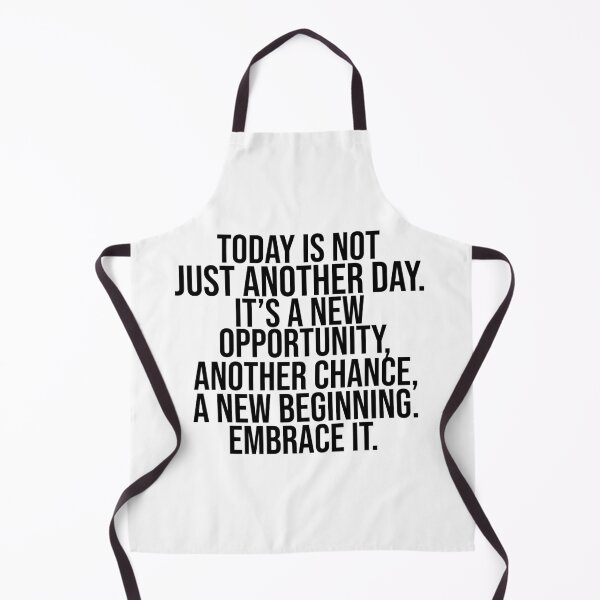 Item preview, today is not just another day it's a new opportunity another chance a new beginning embrace it designed and sold by Ilyas912.