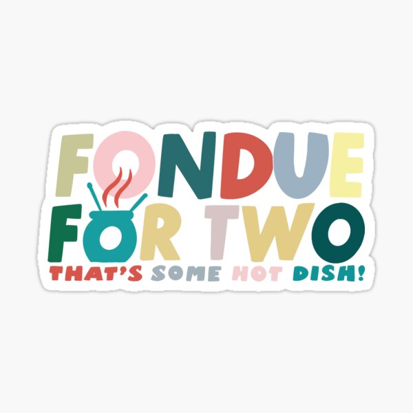 Glee fondue for two hoodie Sticker