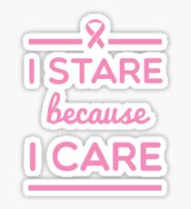 I Stare Because I Care Sticker