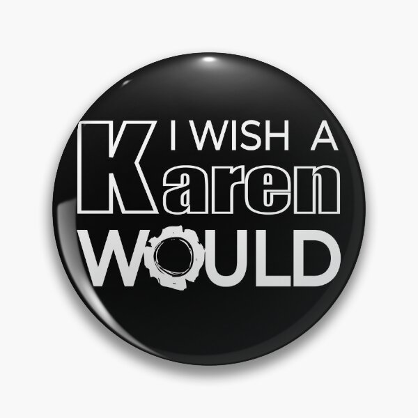 Item preview, I Wish A Karen Would designed and sold by pixeljamz.
