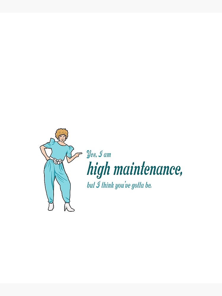 Kath and Kim, "Yes, I am high maintenance..." by FoxyMoron2002