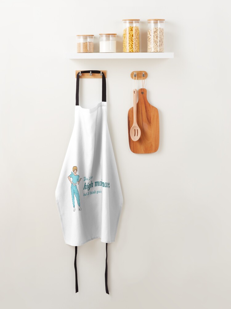 Alternate view of Kath and Kim, "Yes, I am high maintenance..." Apron