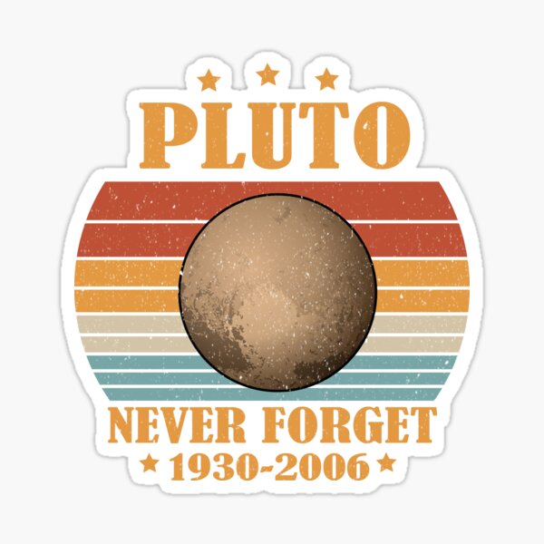 Pluto Never Forget 1930-2006 Sticker