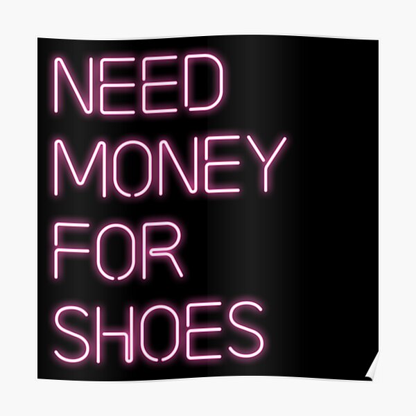 Need Money For Shoes. Poster