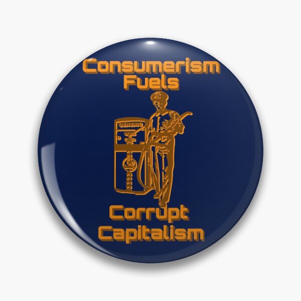 Item preview, Consumerism Fuels Corrupt Capitalism Political  designed and sold by CharJens.