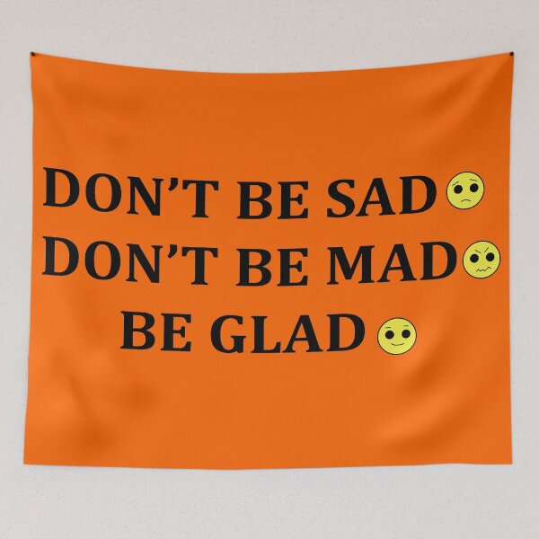 Item preview, Don't be sad, Don't be mad, Be glad designed and sold by aDsign20.