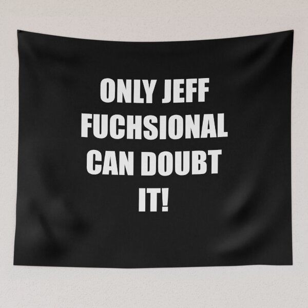 Item preview, Only Jeff Fuchsional Can Doubt It! Unus Annus. designed and sold by Falkor123.
