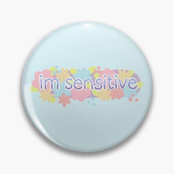 Item preview, im sensitive designed and sold by Sliceoflifeart.