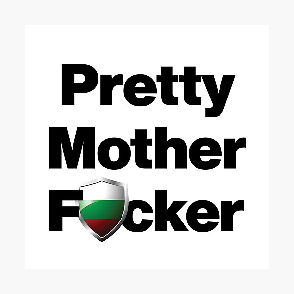 Item preview, I am a Pretty Mother Focker from Bulgaria designed and sold by HelloFromAja.