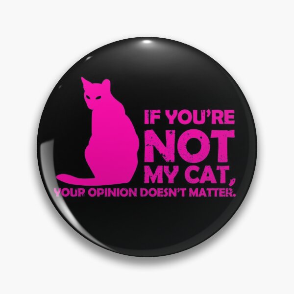 Item preview, If Youre NOT my Cat, Your Opinion Doesnt Matter | Funny Cat Hot Pink on Black designed and sold by Uttershirt.