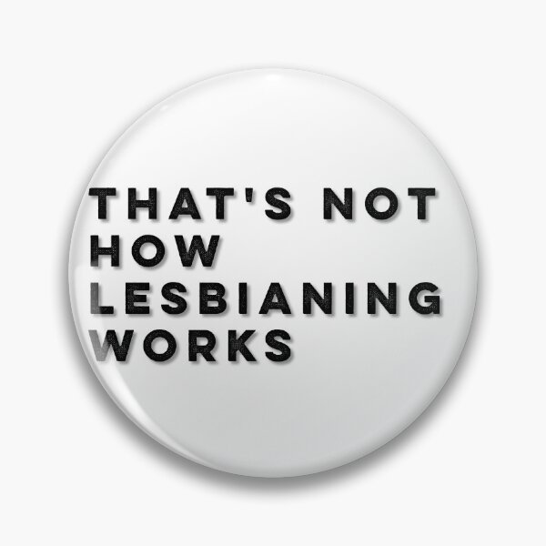 Item preview, That's not how lesbianing works designed and sold by valenpedro.