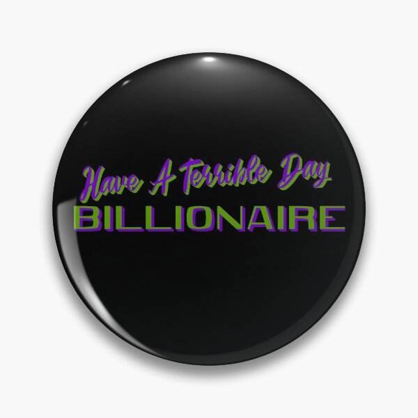 Item preview, Have A Terrible Day Billionaire Funny Political designed and sold by CharJens.