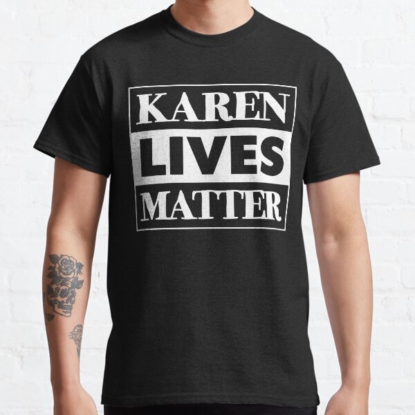 Karen lives matter shirt Clearance
