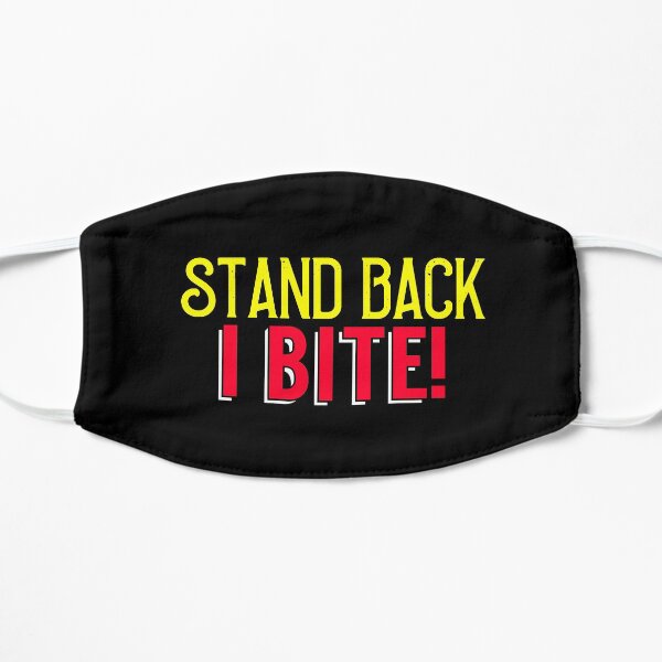 Funny face mask, stand back, I bite! Flat Mask