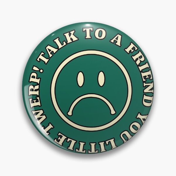 Item preview, TALK TO A A FRIEND YOU LITTLE TWERP! designed and sold by ughhalle.