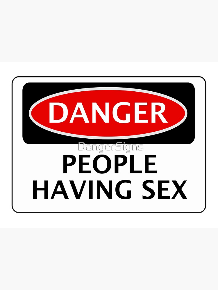 Danger People Having Sex Funny Fake Safety Sign Signage Poster For Sale By Dangersigns Redbubble 5993