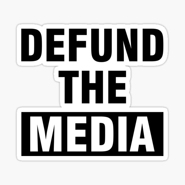 Defund the Media Sticker
