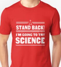 Stand Back. I'm Going To Try Science Unisex T-Shirt