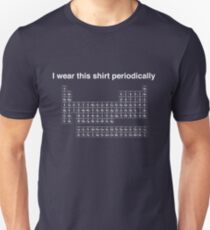 I wear this shirt periodically Unisex T-Shirt