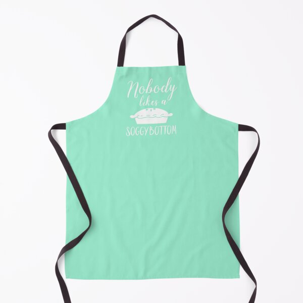 Nobody Likes a Soggy Bottom Apron