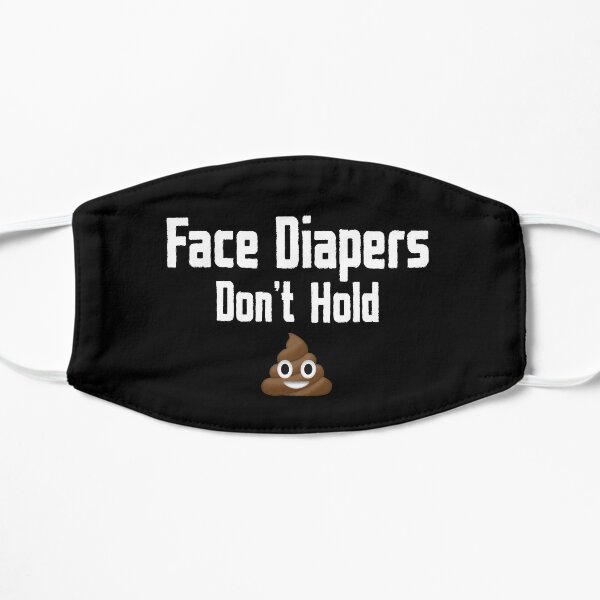 Face Diapers Don't Hold Shit Mask