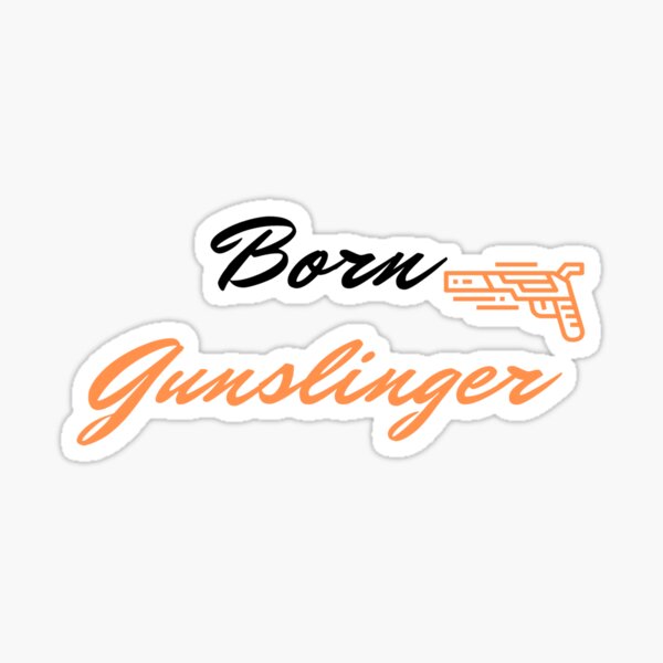 Born Gunslinger Sticker