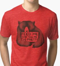 Feed Me and Tell Me I'm Pretty Tri-blend T-Shirt