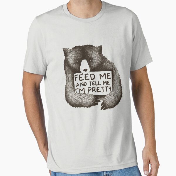 Item preview, Feed Me and Tell Me I'm Pretty Bear designed and sold by Tobe Fonseca®.