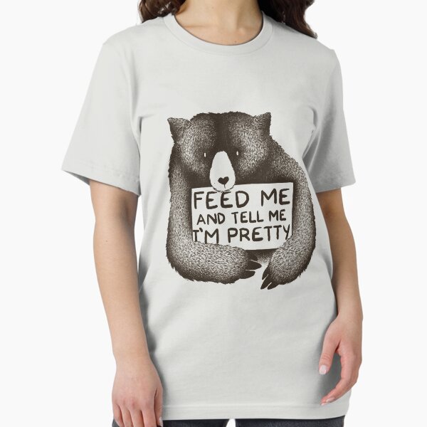 Item preview, Feed Me and Tell Me I'm Pretty Bear designed and sold by Tobe Fonseca®.
